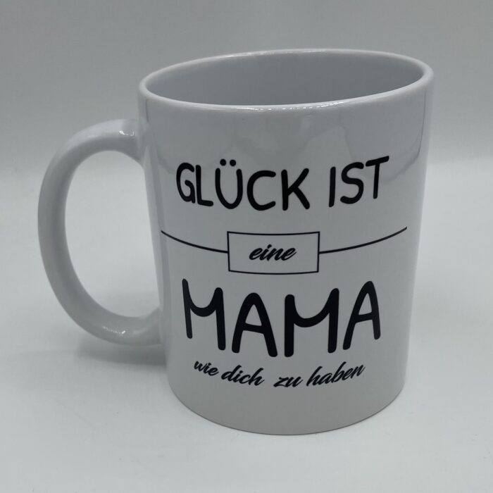 Tasse "Glück ist eine Mama wie dich zu haben"